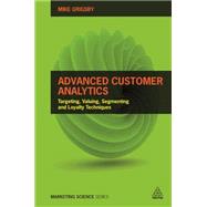 Advanced Customer Analytics by Grigsby, Mike, 9780749477158