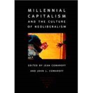 Millennial Capitalism and the Culture of Neoliberalism by Comaroff, John L.; Stengs, Irene (CON); White, Hylton (CON), 9780822327158