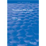 Recombinant DNA Products: Insulin, Interferon and Growth Hormone by Bollon,Arthur P., 9781315897158