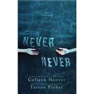 Never Never by Hoover, Colleen; Fisher, Tarryn, 9781506107158