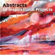 Abstracts: 50 Inspirational Projects by Van Vliet, Rolina, 9781844487158