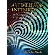 As Timeless as Infinity : The Complete Twilight Zone Scripts of Rod Serling by Serling, Rod; Albarella, Tony, 9781934267158