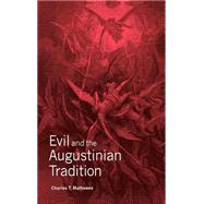 Evil and the Augustinian Tradition by Charles T. Mathewes, 9780521807159