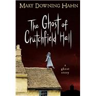 The Ghost of Crutchfield Hall by Hahn, Mary Downing, 9780547577159