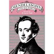 Mendelssohn and His World by Todd, R. Larry, 9780691027159