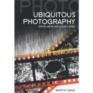 Ubiquitous Photography by Hand, Martin, 9780745647159
