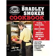 The Bradley Smoker Cookbook by Clayton, Lena; Cylka, Steve; Donegan, Kathleen; Lockwood, Brad; Pearsall, Jennifer L. S., 9781632207159