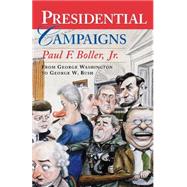 Presidential Campaigns From George Washington to George W. Bush by Boller, Paul F., 9780195167160