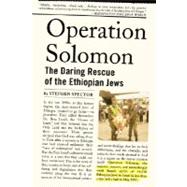 Operation Solomon The Daring Rescue of the Ethiopian Jews by Spector, Stephen, 9780195307160