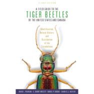 A Field Guide to the Tiger Beetles of the United States and Canada Identification, Natural History, and Distribution of the Cicindelinae by Pearson, David L.; Knisley, C. Barry; Duran, Daniel P.; Kazilek, Charles J., 9780199367160