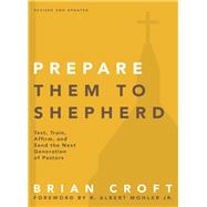 Prepare Them to Shepherd by Croft, Brian, 9780310517160