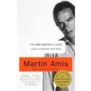 The War Against Cliche Essays and Reviews 1971-2000 by AMIS, MARTIN, 9780375727160