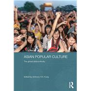 Asian Popular Culture: The Global (Dis)continuity by Fung; Anthony Y. H., 9780415557160