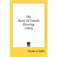 The Story Of French Painting by Caffin, Charles H., 9780548767160