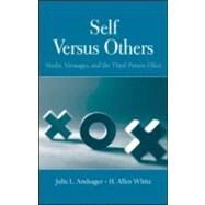 Self Versus Others: Media, Messages, and the Third-Person Effect by Andsager,Julie L., 9780805857160