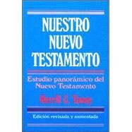 Nuestro Nuevo Testamento/ New Testament Survey by Tenney, Merrill C., 9780825417160