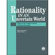 Rationality In An Uncertain World: Essays In The Cognitive Science Of Human Understanding by Chater,Nick;Chater,Nick, 9781138877160