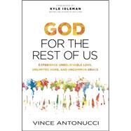 God for the Rest of Us by Antonucci, Vince; Idleman, Kyle, 9781496407160