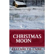 Christmas Moon by Lane, Elizabeth, 9781497637160