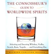 The Connoisseur's Guide to Worldwide Spirits by Hacker, Richard Carleton, 9781510707160