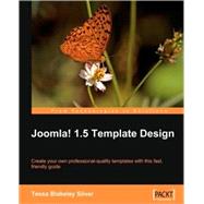 Joomla! 1.5 Template Design: Create Your Own Professional-quality Templates With This Fast, Friendly Guide by Silver, Tessa Blakeley, 9781847197160