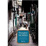 Shanghai Homes: Palimpsests of Private Life by Li, Jie, 9780231167161