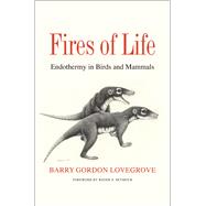 Fires of Life by Lovegrove, Barry Gordon; Seymour, Roger S., 9780300227161