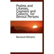 Psalms and Litanies, Counsels and Collects, for Devout Persons by Williams, Rowland, 9780554457161