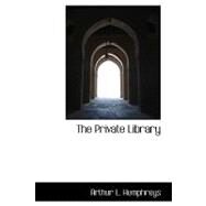 The Private Library by Humphreys, Arthur Lee, 9780554527161