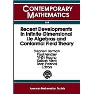 Recent Developments in Infinite-Dimensional Lie Algebras and Conformal Field Theory by Berman, Stephen; Fendley, Paul; Huang, Yi-Zhi; Misra, Kailash; Parshall, Brian, 9780821827161