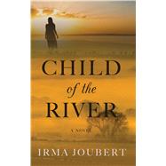 Child of the River by Joubert, Irma, 9781410497161