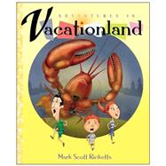 Adventures in Vacationland by Ricketts, Mark Scott, 9781939017161