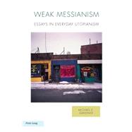 Weak Messianism by Gardiner, Michael E., 9783034307161