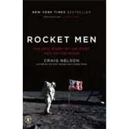 Rocket Men The Epic Story of the First Men on the Moon by Nelson, Craig, 9780143117162