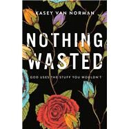 Nothing Wasted by Van Norman, Kasey, 9780310357162