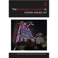 The Routledge Companion to Mobile Media Art by Hjorth, Larissa; Silva, Adriana De Souza E.; Lanson, Klare, 9780367197162