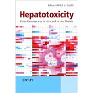 Hepatotoxicity From Genomics to In Vitro and In Vivo Models by Sahu, Saura C., 9780470057162