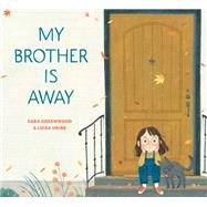 My Brother Is Away by Greenwood, Sara; Uribe, Luisa, 9780593127162