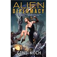 Alien Diplomacy by Koch, Gini, 9780756407162