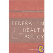 Federalism and Health Policy by Holahan, John; Weil, Alan; Wiener, Joshua M., 9780877667162