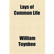 Lays of Common Life by Toynbee, William, 9781154527162