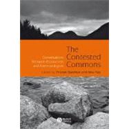 The Contested Commons Conversations between Economists and Anthropologists by Bardhan, Pranab; Ray, Isha, 9781405157162