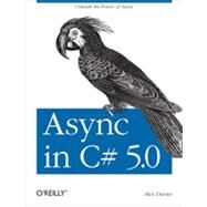 Async in C# 5.0 by Davies, Alex, 9781449337162