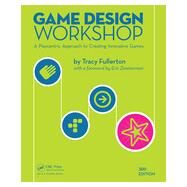 Game Design Workshop: A Playcentric Approach to Creating Innovative Games, Third Edition by Fullerton; Tracy, 9781482217162