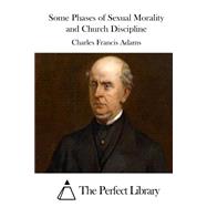 Some Phases of Sexual Morality and Church Discipline by Adams, Charles Francis, 9781508737162