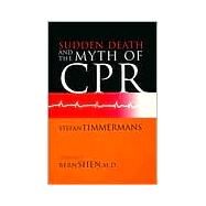 Sudden Death and the Myth of Cpr by Timmermans, Stefan, 9781566397162