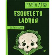 Esqueleto ladrn by Albo, Pablo; Serrano, Luca, 9788415357162