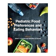 Pediatric Food Preferences and Eating Behaviors by Lumeng, Julie C.; Fisher, Jennifer O., 9780128117163