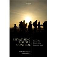 Privatising Border Control Law at the Limits of the Sovereign State by Bosworth, Mary; Zedner, Lucia, 9780192857163
