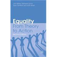Equality From Theory to Action by Baker, John; Lynch, Kathleen; Cantillon, Sara; Walsh, Judy, 9780230227163